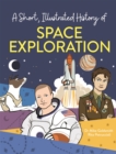 A Short, Illustrated History of... Space Exploration - Book