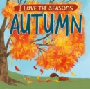 I Love the Seasons: Autumn - Book