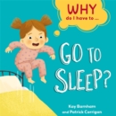 Why Do I Have To ...: Go to Sleep? - Book