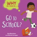 Why Do I Have To ...: Go to School? - Book