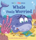 The Emotion Ocean: Whale Feels Worried - Book