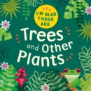 I'm Glad There Are ...: Trees and Other Plants - Book