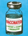Vaccinated : The history and science of immunisation - eBook