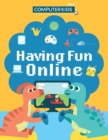Computer Kids: Having Fun Online - Book