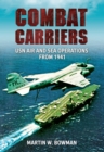 Combat Carriers : USN Air and Sea Operations from 1941 - eBook