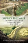 Saving the Wall : The Conservation of Hadrian's Wall 1746 - 1987 - eBook
