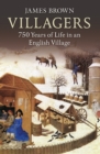Villagers : 750 Years of Life in an English Village - eBook