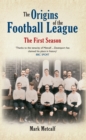 The Origins of the Football League : The First Season 1888/89 - eBook