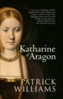 Katharine of Aragon : The Tragic Story of Henry VIII's First Unfortunate Wife - eBook