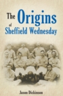 The Origins of Sheffield Wednesday - eBook