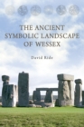 The Ancient Symbolic Landscape of Wessex - eBook