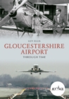 Gloucestershire Airport Through Time - eBook