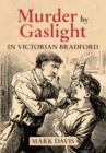 Murder by Gaslight in Victorian Bradford - eBook