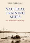 Nautical Training Ships : An Illustrated History - eBook