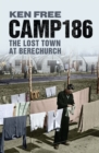 Camp 186 : The Lost Town at Berechurch - eBook