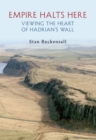 Empire Halts Here : Viewing the Heart of Hadrian's Wall - eBook