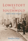 Lowestoft to Southwold : Images From the Past - eBook