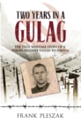 Two Years in a Gulag : The True Wartime Story of a Polish Peasant Exiled to Siberia - eBook