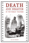 Death and Disaster in Victorian Telford - eBook
