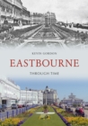 Eastbourne Through Time - eBook
