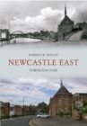 Newcastle East Through Time - eBook