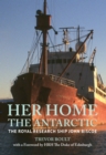 Her Home, The Antarctic : The Royal Research Ship John Biscoe - eBook