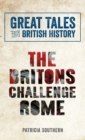 Great Tales from British History: The Britons Challenge Rome - eBook