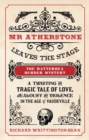 Mr Atherstone Leaves the Stage: The Battersea Murder Mystery : A Twisting and Tragic Tale of Love, Jealousy and Violence in the age of Vaudeville - eBook