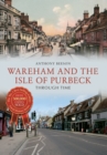 Wareham and The Isle of Purbeck Through Time - eBook