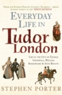 Everyday Life in Tudor London : Life in the City of Thomas Cromwell, William Shakespeare & Anne Boleyn - eBook