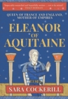 Eleanor of Aquitaine : Queen of France and England, Mother of Empires - Book