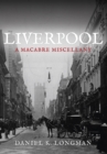 Liverpool : A Macabre Miscellany - eBook