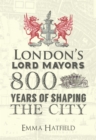 London's Lord Mayors : 800 Years of Shaping the City - eBook