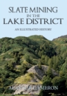 Slate Mining in the Lake District : An Illustrated History - eBook