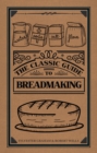 The Classic Guide to Breadmaking - eBook