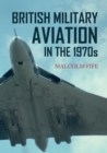 British Military Aviation in the 1970s - Book