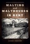 Malting and Malthouses in Kent - eBook
