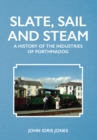 Slate, Sail and Steam : A History of the Industries of Porthmadog - eBook