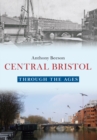Central Bristol Through the Ages - eBook