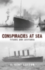 Conspiracies at Sea : Titanic and Lusitania - eBook