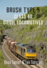 Brush Type 5 : Class 60 Diesel Locomotives - eBook