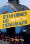 Steam Engines and Steam Railways : A Young Person's Guide - eBook