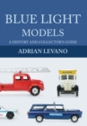 Blue Light Models : A History and Collector's Guide - eBook