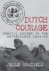 Dutch Courage : Special Forces in the Netherlands 1944-45 - eBook