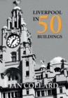 Liverpool in 50 Buildings - eBook