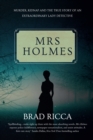 Mrs Holmes : Murder, Kidnap and the True Story of an Extraordinary Lady Detective - eBook