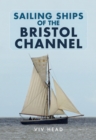 Sailing Ships of the Bristol Channel - eBook