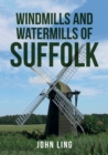 Windmills and Watermills of Suffolk - eBook