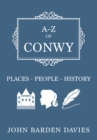 A-Z of Conwy : Places-People-History - eBook