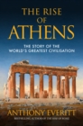 The Rise of Athens : The Story of the World's Greatest Civilisation - eBook